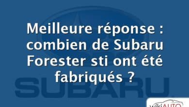 Meilleure réponse : combien de Subaru Forester sti ont été fabriqués ?